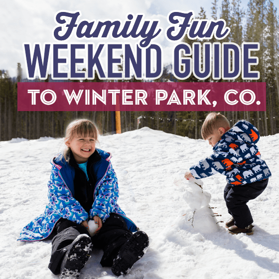Family Fun Weekend Guide To Winter Park, Colorado