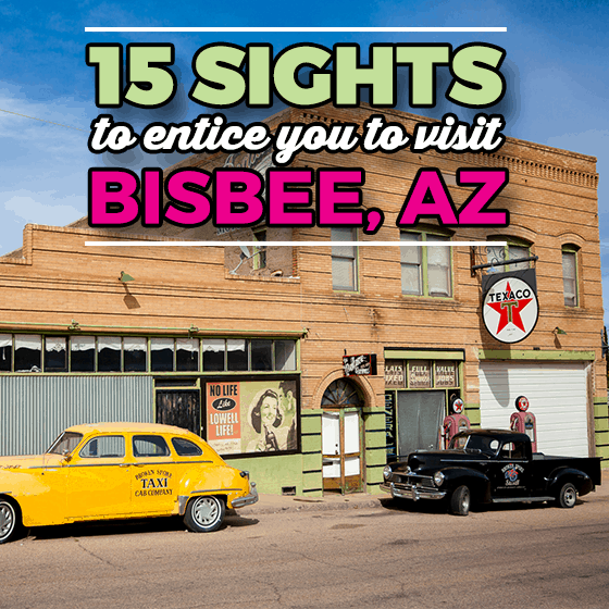 15 Sights To Entice You To Visit Bisbee, Az